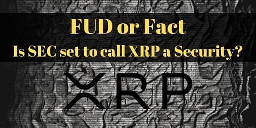 FUD-or-Fact-Is-SEC-Set-to-Call-XRP-a-Security