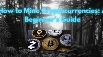 How to Mine Cryptocurrencies A Beginner’s Guide