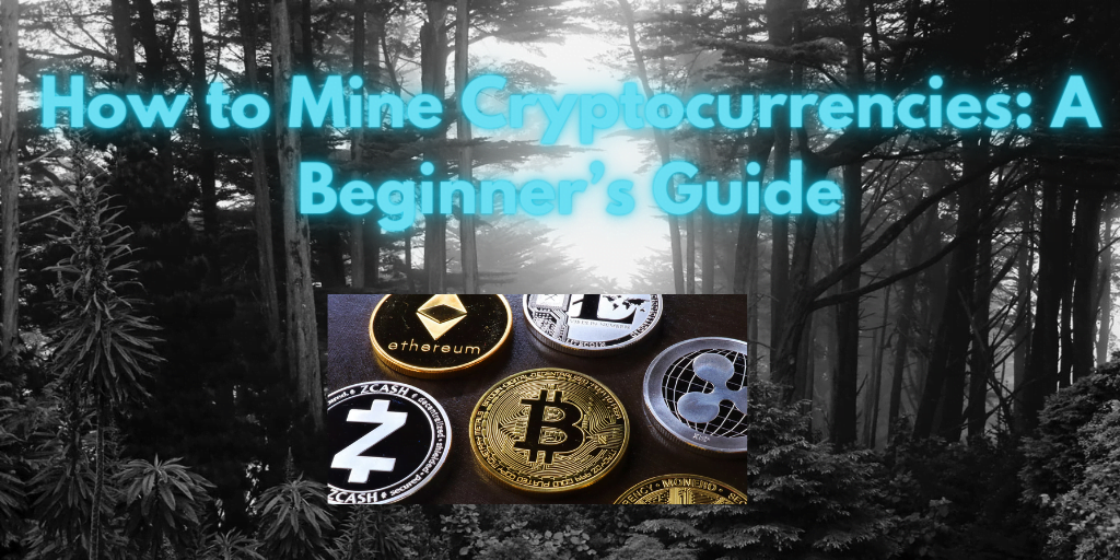 How to Mine Cryptocurrencies A Beginner’s Guide